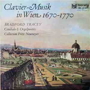 Bradford Tracey - Clavier-Musik In Wien 1670 - 1770 - Collection Fritz Neumeyer album flac
