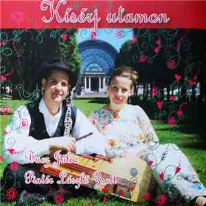Bucz Júlia, Pintér László Zsolt - Kísérj Utamon (Magyar Népzene Kicsit Másképp = Hungarian Folk Music In Another Way = Hongaarske Volksmuziek Ietsje Anders = Musique Folk Hongroise Revisitée) album flac