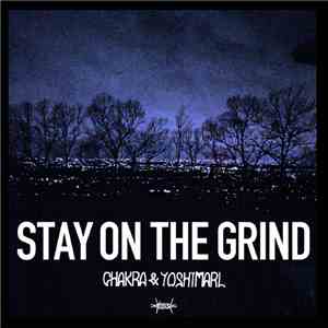 Chakra & Yoshimarl - Stay On The Grind album flac