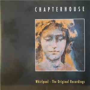 Chapterhouse - Whirlpool - The Original Recordings album flac
