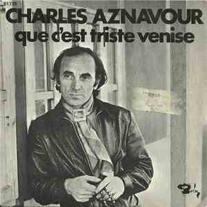 Charles Aznavour - Que C'est Triste Venise / Et Pourtant album flac