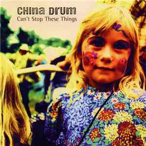 China Drum - Can't Stop These Things album flac