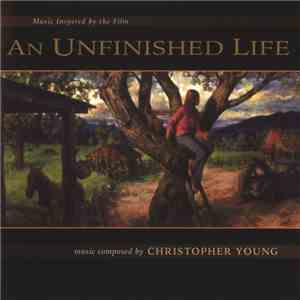 Christopher Young - An Unfinished Life (Music Inspired By The Film) album flac
