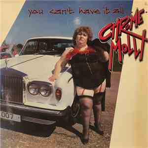 Chrome Molly - You Can't Have It All.......Or Can You? album flac