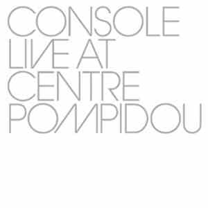 Console - Live At Centre Pompidou album flac