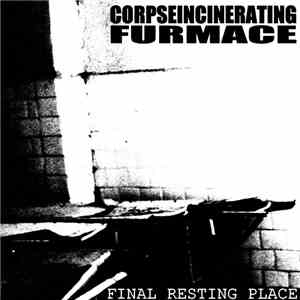 Corpseincinerating Furmace - Final Resting Place album flac