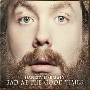 Dan St. Germain - Bad At The Good Times album flac