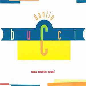 Danilo Bucci - Una Notte Cosi album flac