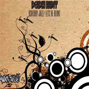 Deadly Habit - Ashtray Jazz / Let's Be Blunt album flac
