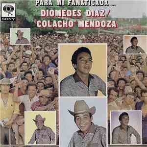 Diomedes Díaz & "Colacho" Mendoza - Para Mi Fanaticada album flac