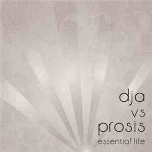 dja vs. Prosis - Essential Life album flac