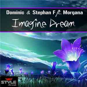 Dominic & Stephan F Feat. Morgana - Imagine Dream album flac
