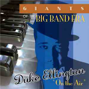 Duke Ellington - Giants Of The Big Band Era: "On The Air" album flac