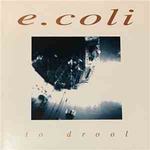 E. Coli  - To Drool album flac