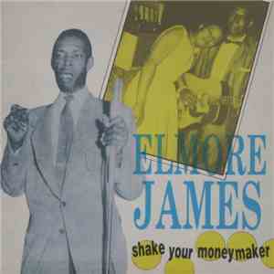 Elmore James - Shake Your Moneymaker album flac