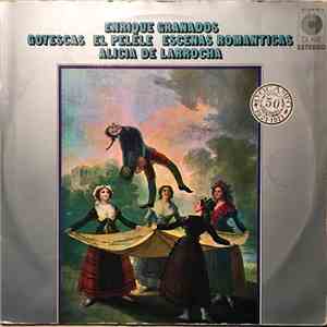 Enrique Granados, Alicia De Larrocha - Goyescas / El Pelele / Escenas Románticas album flac