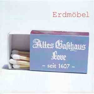 Erdmöbel - Altes Gasthaus Love album flac