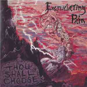 Excruciating Pain - Thou Shall Choose album flac