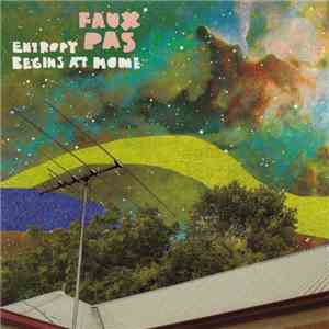Faux Pas - Entropy Begins At Home album flac