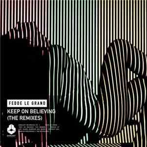 Fedde Le Grand - Keep On Believing (The Remixes) album flac