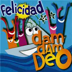Felicidad - Dam Dam Deo album flac