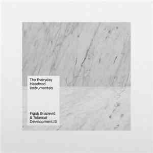 Figub Brazlevič & Teknical Development.IS - The Everyday Headnod Instrumentals album flac