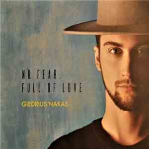 Giedrius Nakas - No Fear, Full Of Love album flac