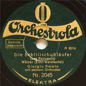 Giorgio Amato Mit Seinem Orchester - Die Schlittschuhläufer (Les Patineurs) / Estudiantina-Walzer album flac