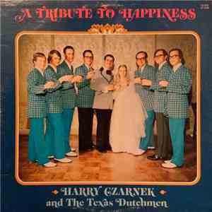 Harry Czarnek And The Texas Dutchmen - A Tribute To Happiness album flac