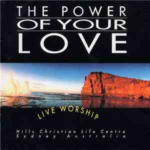 Hills Christian Life Centre - The Power Of Your Love album flac