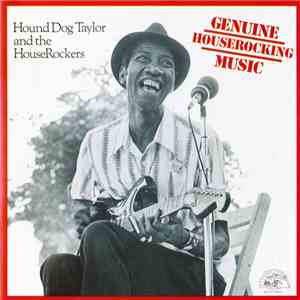 Hound Dog Taylor And The HouseRockers - Genuine Houserocking Music album flac
