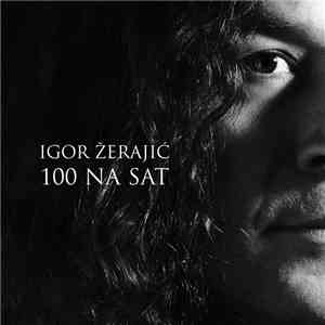Igor Žerajić - 100 Na Sat album flac