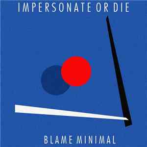 Impersonate Or Die - Blame Minimal album flac