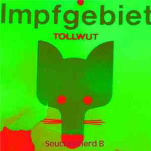 Impfgebiet - Tollwut (Seuchenherd B) album flac