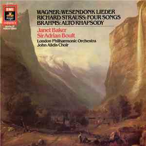 Janet Baker, Sir Adrian Boult, The London Philharmonic Orchestra, John Alldis Choir - Wagner: Wesendonk Lieder, Richard Strauss: Four Songs, Brahms: Alto Rhapsody album flac