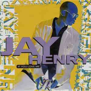 Jay Henry - If You Love Me (The Jay Henry Mixes) album flac