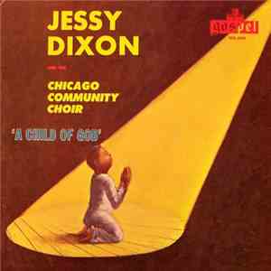 Jessy Dixon And The Chicago Community Choir - A Child Of God album flac