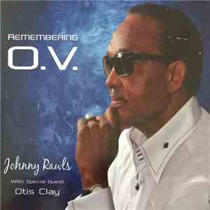 Johnny Rawls With Special Guest Otis Clay - Remembering O.V. album flac