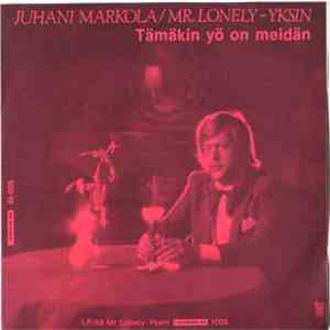 Juhani Markola - Yksin - Mr. Lonely / Tämäkin Yö On Meidän album flac
