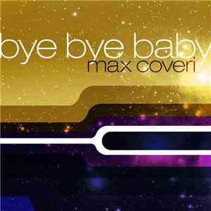 Max Coveri - Bye Bye Baby album flac