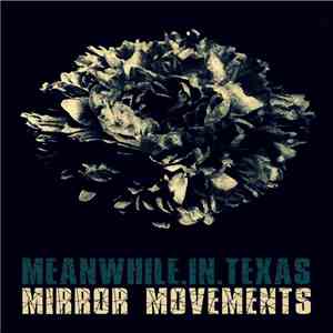 meanwhile.in.texas - Mirror Movements album flac