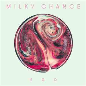 Milky Chance - Ego album flac