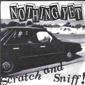 Nothing Yet - Scratch And Sniff! album flac