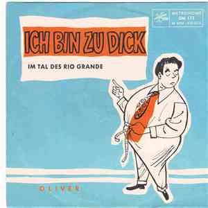 Oliver  - Ich Bin Zu Dick / Im Tal Des Rio Grande album flac
