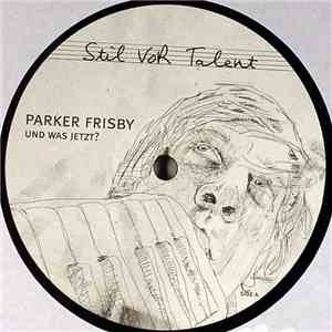 Parker Frisby - Und Was Jetzt? album flac