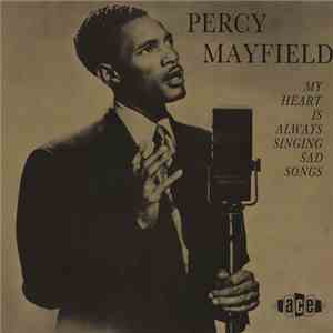 Percy Mayfield - My Heart Is Always Singing Sad Songs album flac