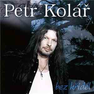 Petr Kolář - Bez Křídel album flac