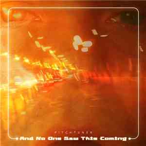 Pitchtuner - And No One Saw This Coming album flac