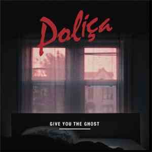 Poliça - Give You The Ghost album flac