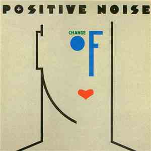 Positive Noise - Change Of Heart album flac